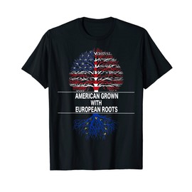American Grown with European Roots - American Flag Tee T-Shirt