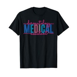 Funny Dermatology Medical Assistant Nurse Physician T-Shirt