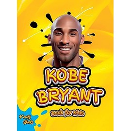 Kobe Bryant Book for Kids: The ultimate kid's biography of the legend, Kobe Bryant, colored pages Ages(6-12).