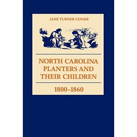 North Carolina Planters and Their Children, 1800--1860