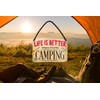 Life is Better When You Are Camping - Funny Camping