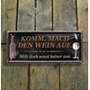 schilderkreis24 Tin Sign Funny Saying "Komm, mach den Wein auf."