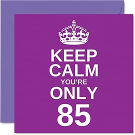 Funny 85th Birthday Cards for Men Woman - Keep Calm - Fun Happy Birthday Card for Great Grandad Mum Nanny Grandpa Dad Grandma Gran Uncle Auntie, 145mm x 145mm Joke Humour Greeting Cards