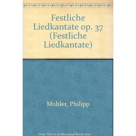 Festliche Liedkantate: op. 37. men's choir (TTBB) a cappella or with piano or brass (3.3.3.1 - Pk). Jeu de parties d'harmonie.