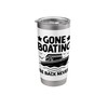 Gone Boating Be Back Never Paddle Boat Stainless Steel Insulated
