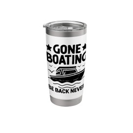 Gone Boating Be Back Never Paddle Boat Stainless Steel Insulated Tumbler