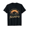 Support Your Local Farmers Farming Lover Farmer Life Farm T-Shirt
