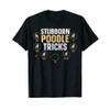 Funny Dog Stubborn Tricks Poodle Owner T-Shirt
