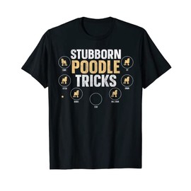 Funny Dog Stubborn Tricks Poodle Owner T-Shirt