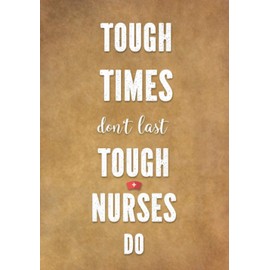 Tough Times Don't Last Tough Nurses Do: Appreciation Thank You Gifts for Nurses - Lined Journal - Notebook