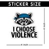 Racccoon I Choose Violence Sticker Decal, 4 inches | Water