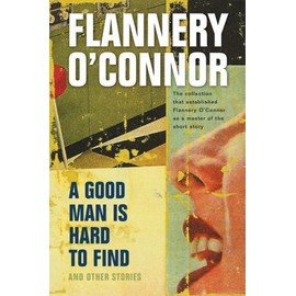 A Good Man Is Hard to Find and Other Stories by O'Connor, Flannery