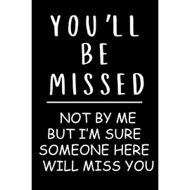 Coworker Leaving Gifts: You'll Be Missed, Not By Me