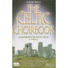 The Celtic Choirbook: 20 Arrangements for Mixed Choir A Capella.