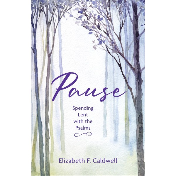 Pause: Spending Lent with the Psalms