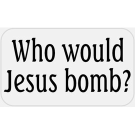 Who Would Jesus Bomb - 50 Stickers Pack 2.25 x 1.25 inches