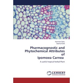 Pharmacognostic and Phytochemical Attributes of Ipomoea Carnea: A useful tropical herbal Plant