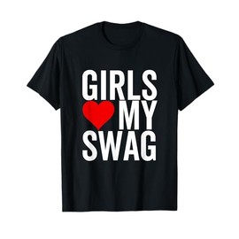 Girls Love My Swag Heart Funny Hip Hop T-Shirt