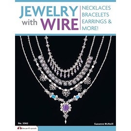 Jewelry with Wire: Necklaces, Bracelets, Earrings, and More!: 3362