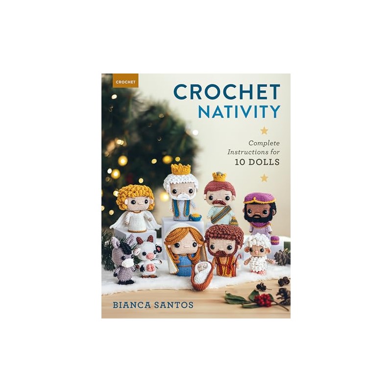 Crochet Nativity: Complete Instructions for 10 Dolls