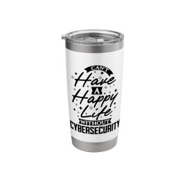Can't Have a Happy Life Without Cybersecurity Stainless Steel Insulated Tumbler