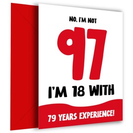 Funny 97th Birthday Card for Women and Men - Not 97, 18 with 79 Years Experience - Humorous Joke for Mum Dad Friend Brother Sister as not 97 Birthday Card