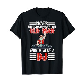 Never Underestimate An Old Man Who Is Also A Dj Disco Party T-Shirt