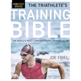 The Triathlete's Training Bible: The World's Most Comprehensive Training Guide, 5th Edition