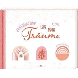 Konfirmation – Lebe deine Träume: Kreativalbum (Kreativalben Scrapbooks)