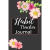 Habit Tracker Journal: A One Year Habit Tracking Journal to