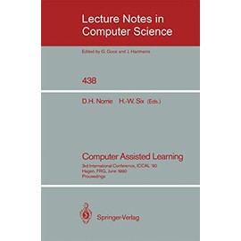 Computer Assisted Learning: 3rd International Conference, ICCAL '90, Hagen, FRG, June 11-13, 1990, Proceedings: 438 (Lecture Notes in Computer Science, 438)