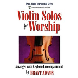 Violin Solos for Worship: Arranged with Keyboard Accompaniment