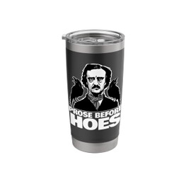 Prose Before Hoes funny Edgar Allan Poe Stainless Steel Insulated Tumbler
