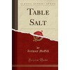 Table Salt (Classic Reprint)