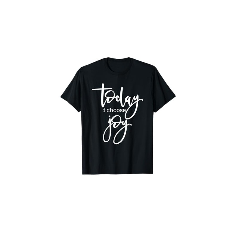Today I Choose Joy - Uplifting Positive Slogan T-Shirt