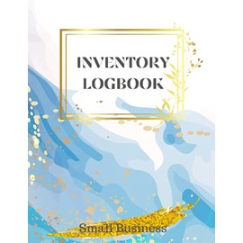INVENTORY LOGBOOK FOR SMALL BUSINESS: Product Inventory/Large Inventory Log Book/Stock Record Book Organizer Logbook | Count Quantity Notebook