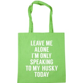 Hippowarehouse Leave me alone I'm only speaking to my husky today - dog Tote Shopping Gym Beach Bag 42cm x38cm, 10 litres