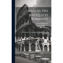 Manuel Des Antiquités Romaines: Marquardt, J. De L'organisation Financière Chez Les Romains...