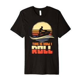 This Is How I Roll Jet-Ski Jet Skiing Jetski Lovers Gifts Premium T-Shirt