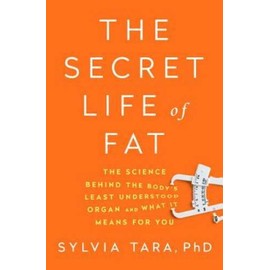 The Secret Life of Fat: The Science Behind the Body's Least Understood Or - GOOD