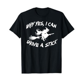 Why Yes, I can Drive A Stick! Cauldrons and witches Brew T-Shirt