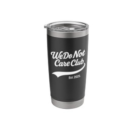 We Do Not Care Club Est. 2025 Stainless Steel Insulated Tumbler