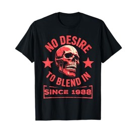 No Desire to Blend in – Skull Graphic Birthday Since 1988 T-Shirt