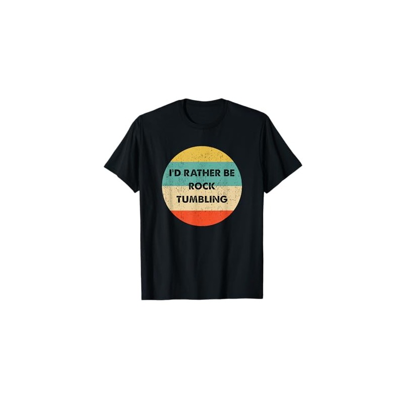 Rock Tumbler Shirt | I'd Rather Be Rock Tumbling T-Shirt
