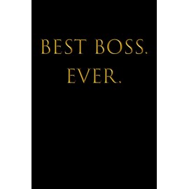BEST BOSS EVER: College Ruled Lined Notebook, Boss's Day, Office Manager, Bosses, Office Co-workers & Colleagues, Supervisor, Human Resouces, HR Staff Gift, BFF, BG, 120 Pages, 6x9