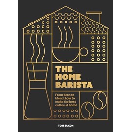 The Home Barista: From bean to blend, how to make the best coffee at home