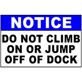 Notice No Climbing On Or Jumping Off Of Dock Sign. 12x18 Metal.