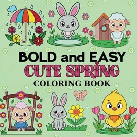 Bold and Easy Cute Spring: Adorable Spring Coloring Pages for All Ages