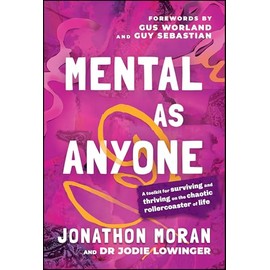 Mental As Anyone: A Toolkit for Surviving and Thriving on the Chaotic Rollercoaster of Life