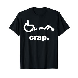 Crap Funny Wheelchair T-Shirt